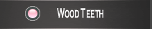 wood teeth